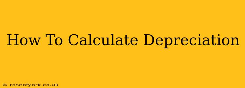 How To Calculate Depreciation