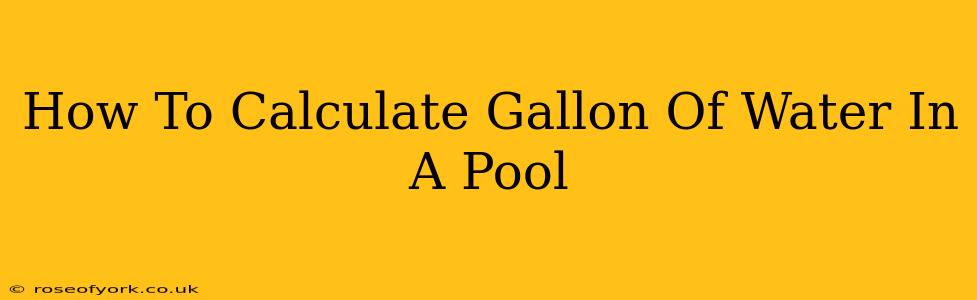 How To Calculate Gallon Of Water In A Pool