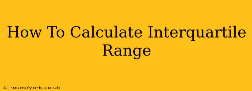 How To Calculate Interquartile Range