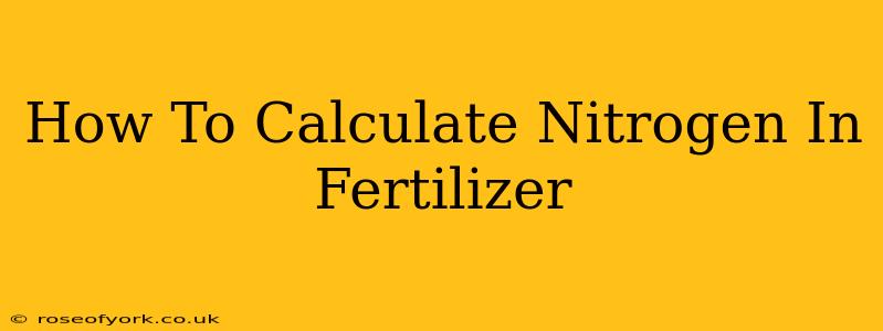 How To Calculate Nitrogen In Fertilizer