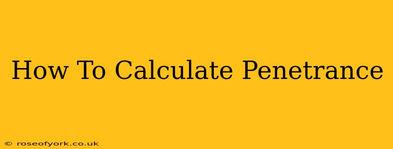 How To Calculate Penetrance