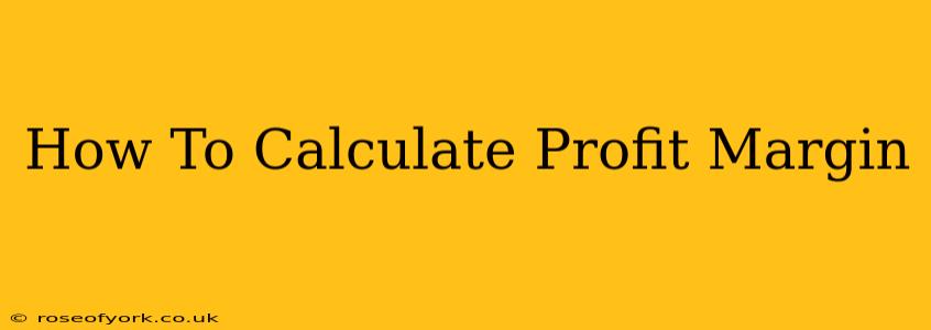 How To Calculate Profit Margin