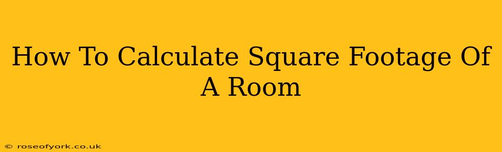 How To Calculate Square Footage Of A Room