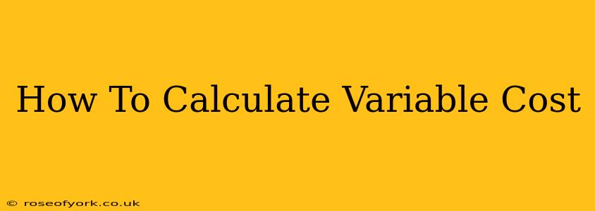 How To Calculate Variable Cost