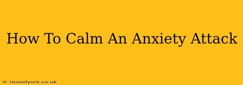 How To Calm An Anxiety Attack