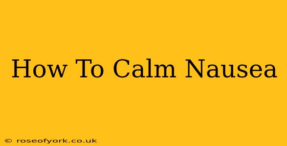 How To Calm Nausea