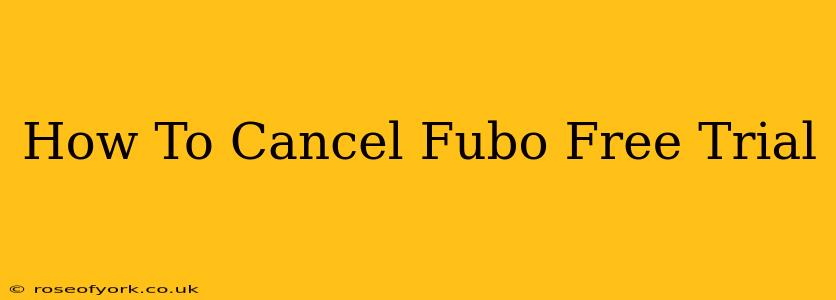 How To Cancel Fubo Free Trial