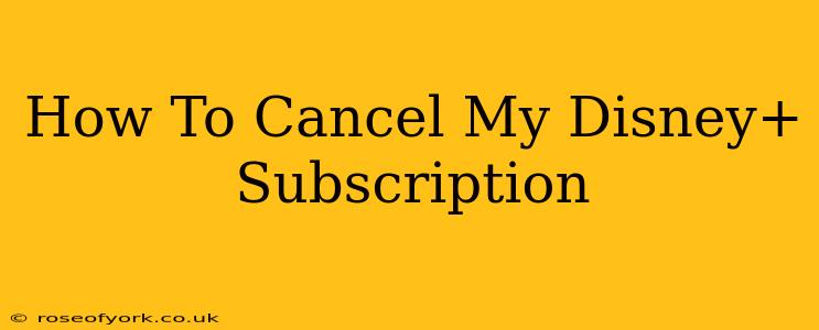 How To Cancel My Disney+ Subscription