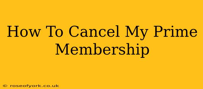 How To Cancel My Prime Membership