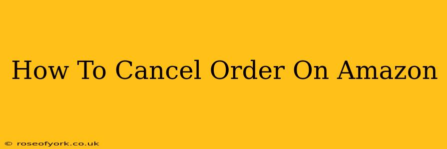 How To Cancel Order On Amazon