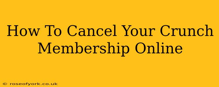 How To Cancel Your Crunch Membership Online