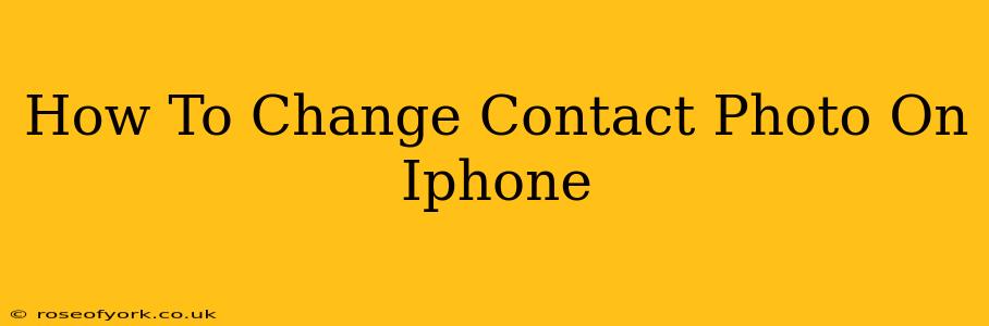 How To Change Contact Photo On Iphone