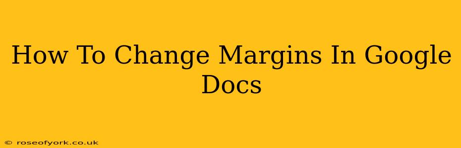 How To Change Margins In Google Docs