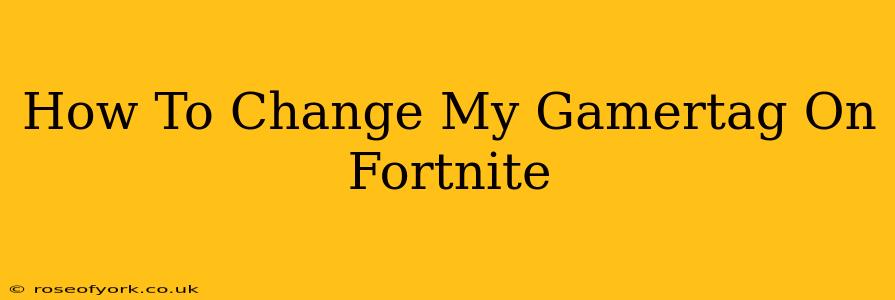 How To Change My Gamertag On Fortnite