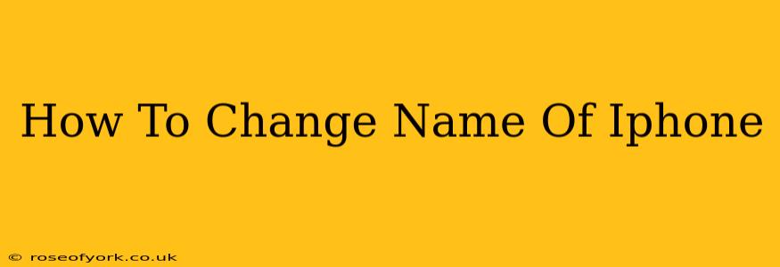 How To Change Name Of Iphone