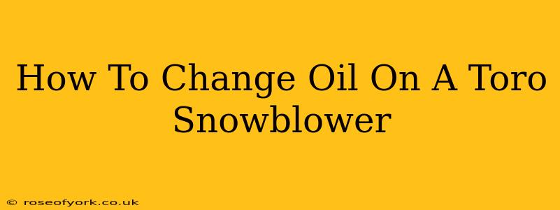 How To Change Oil On A Toro Snowblower