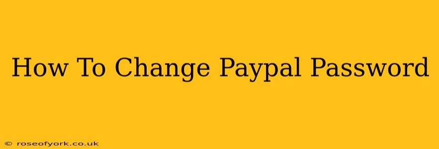 How To Change Paypal Password