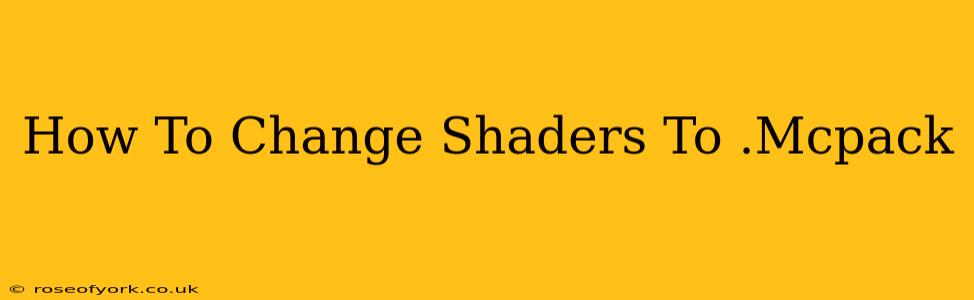 How To Change Shaders To .Mcpack