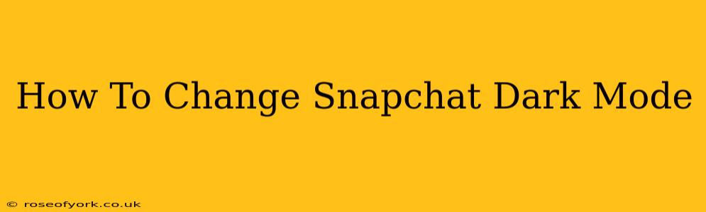 How To Change Snapchat Dark Mode