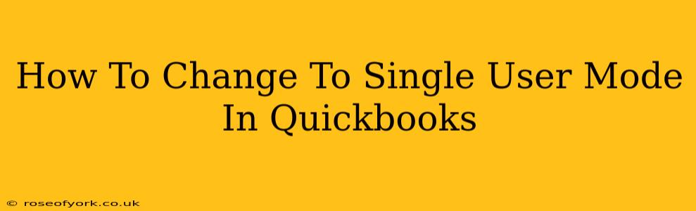 How To Change To Single User Mode In Quickbooks