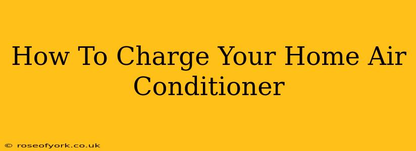 How To Charge Your Home Air Conditioner