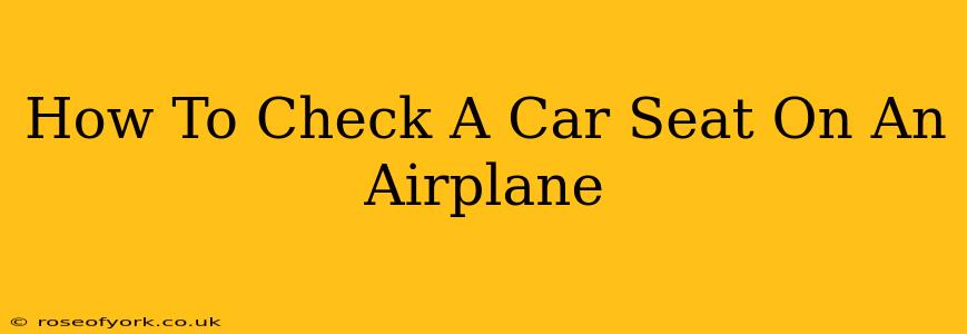 How To Check A Car Seat On An Airplane