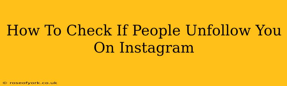 How To Check If People Unfollow You On Instagram