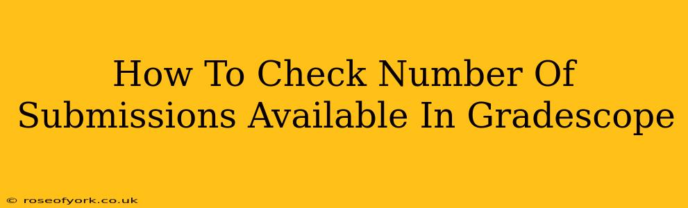 How To Check Number Of Submissions Available In Gradescope