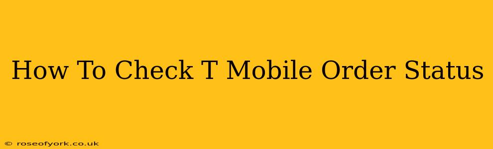 How To Check T Mobile Order Status