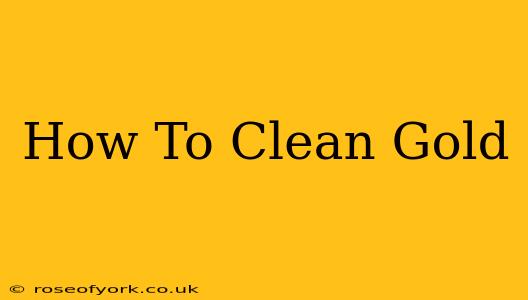 How To Clean Gold