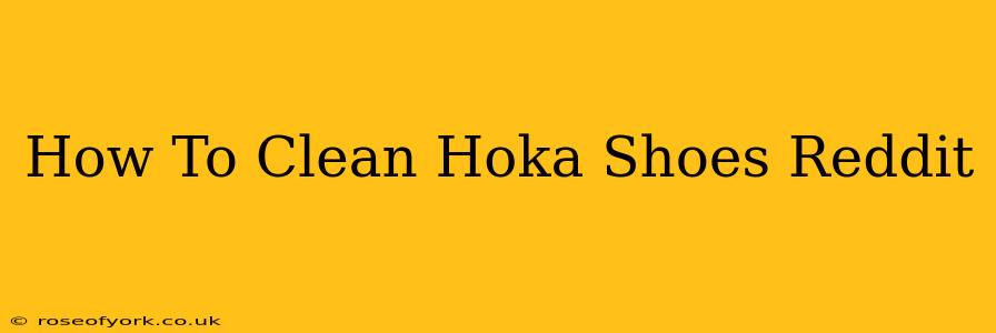 How To Clean Hoka Shoes Reddit