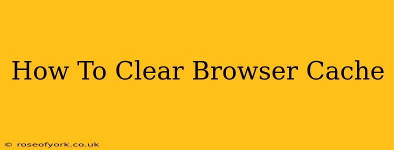 How To Clear Browser Cache