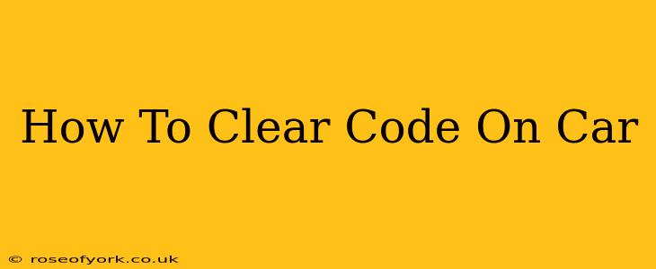 How To Clear Code On Car