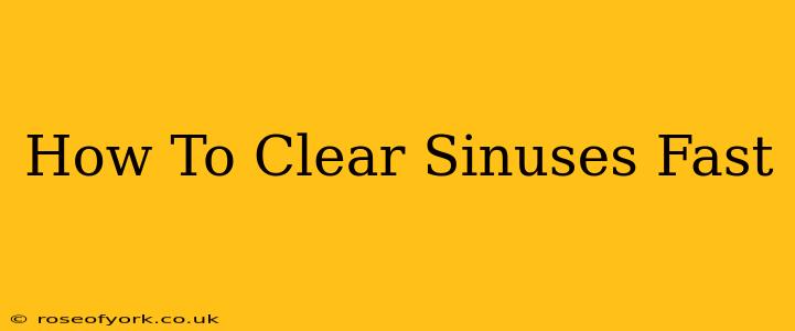 How To Clear Sinuses Fast