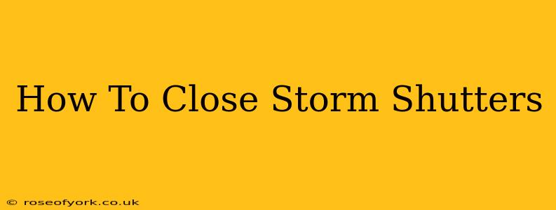 How To Close Storm Shutters