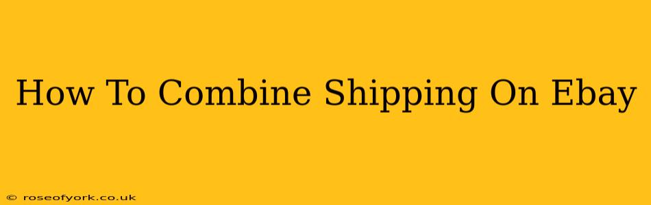 How To Combine Shipping On Ebay