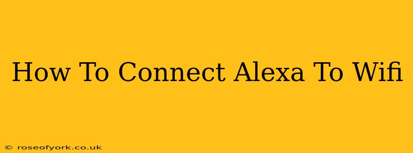 How To Connect Alexa To Wifi