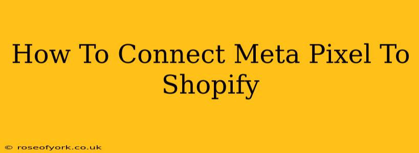 How To Connect Meta Pixel To Shopify