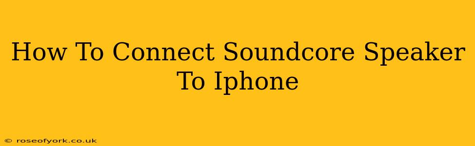 How To Connect Soundcore Speaker To Iphone