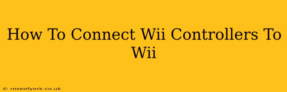 How To Connect Wii Controllers To Wii