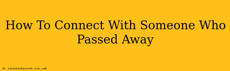 How To Connect With Someone Who Passed Away