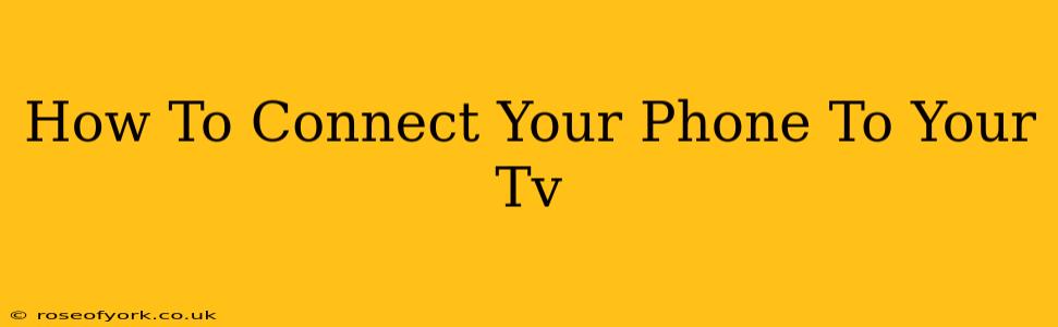 How To Connect Your Phone To Your Tv