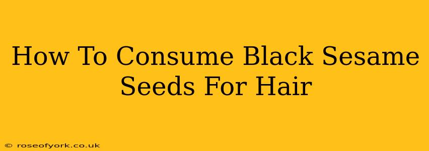 How To Consume Black Sesame Seeds For Hair