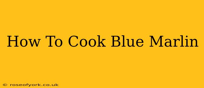 How To Cook Blue Marlin