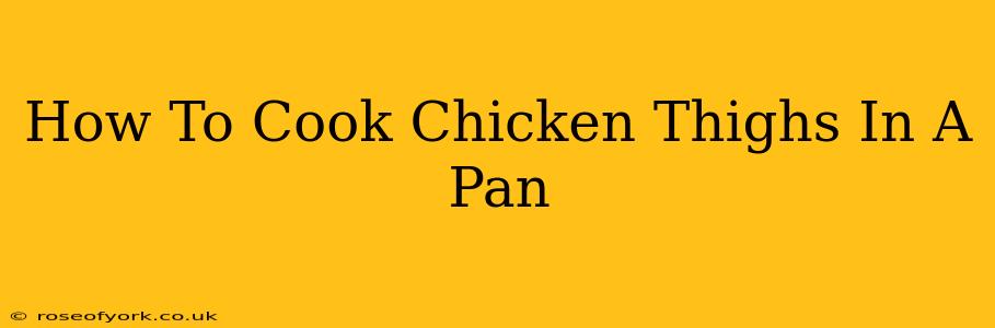 How To Cook Chicken Thighs In A Pan