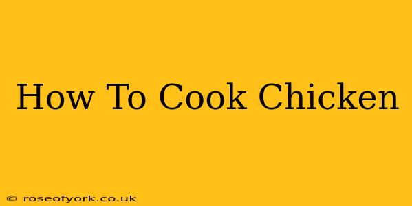 How To Cook Chicken