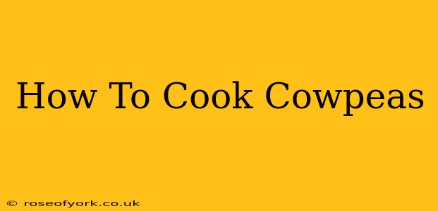 How To Cook Cowpeas