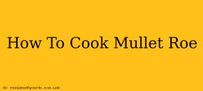 How To Cook Mullet Roe