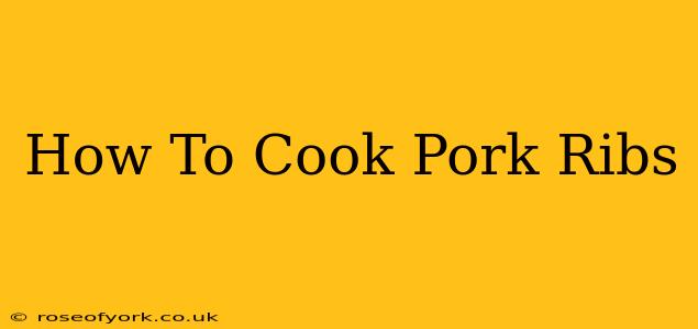 How To Cook Pork Ribs