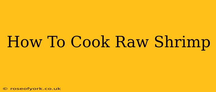 How To Cook Raw Shrimp